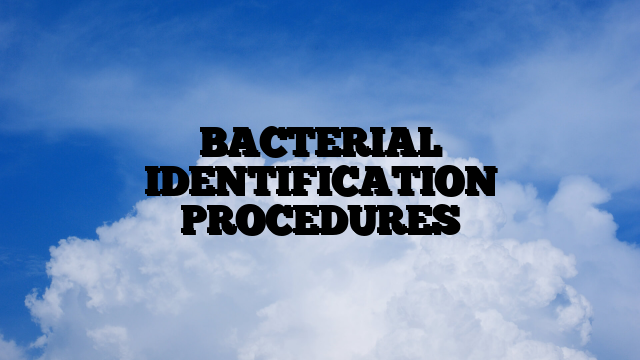 BACTERIAL IDENTIFICATION PROCEDURES