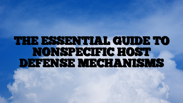 THE ESSENTIAL GUIDE TO NONSPECIFIC HOST DEFENSE MECHANISMS