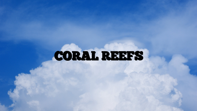 CORAL REEFS