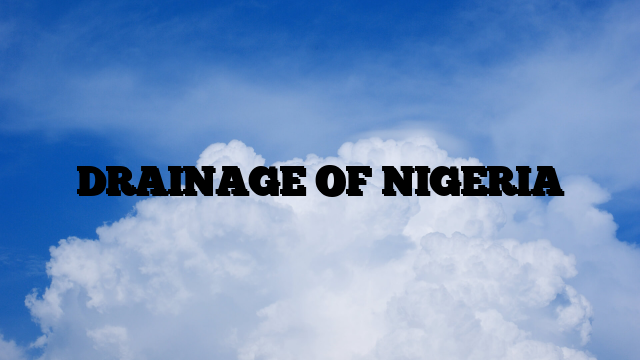 DRAINAGE OF NIGERIA
