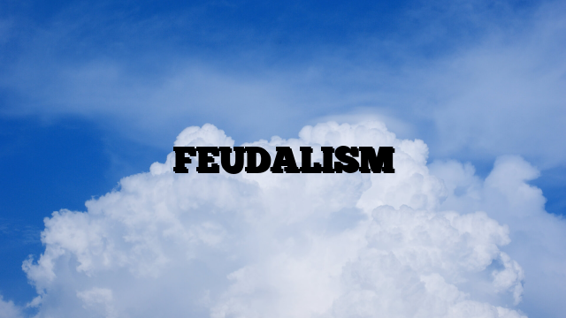 FEUDALISM