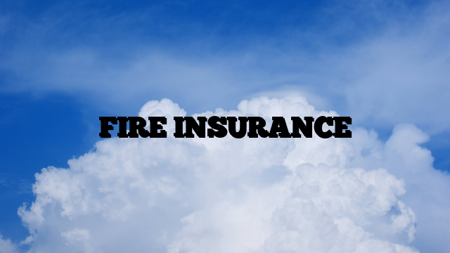 FIRE INSURANCE