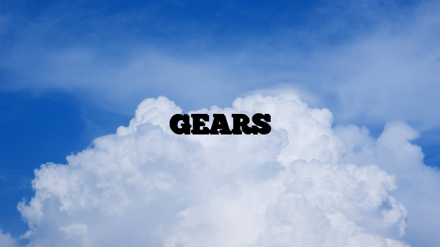 GEARS