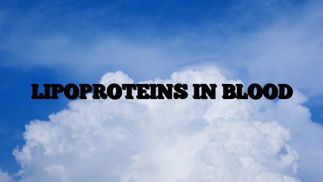 LIPOPROTEINS IN BLOOD