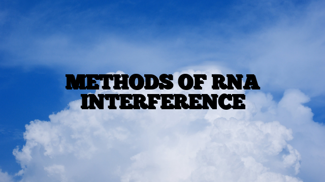 METHODS OF RNA INTERFERENCE