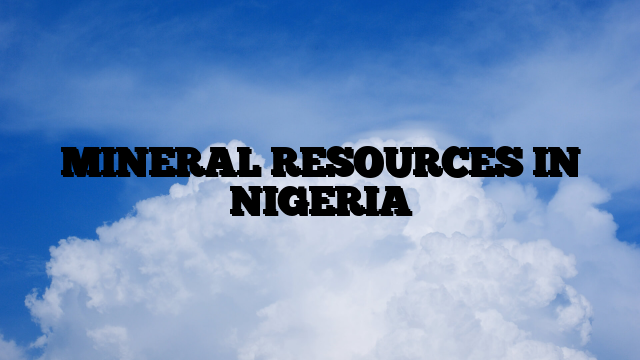 MINERAL RESOURCES IN NIGERIA