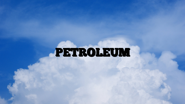 PETROLEUM