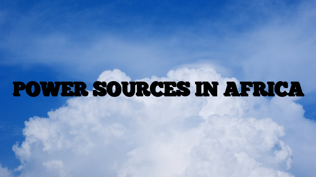 POWER SOURCES IN AFRICA