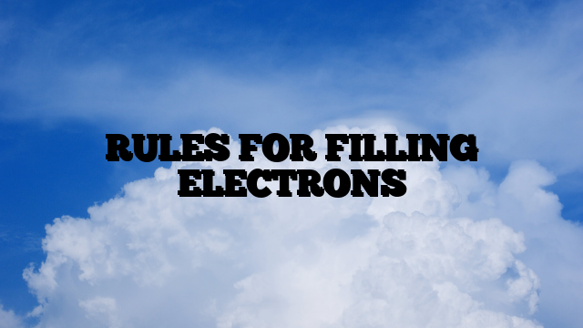 RULES FOR FILLING ELECTRONS
