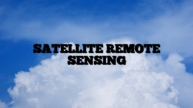 SATELLITE REMOTE SENSING