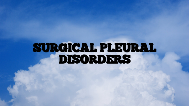 SURGICAL PLEURAL DISORDERS