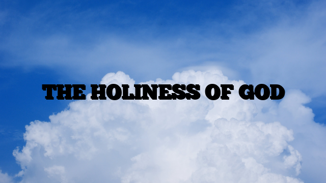 THE HOLINESS OF GOD