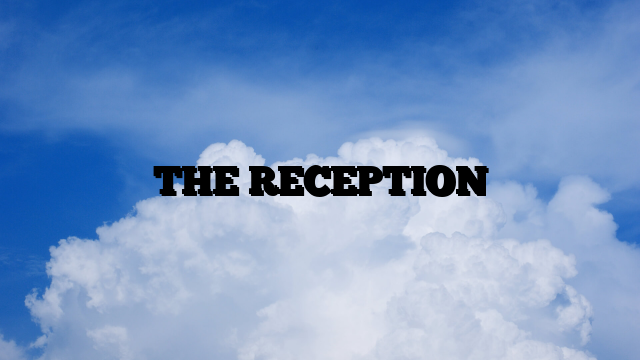 THE RECEPTION
