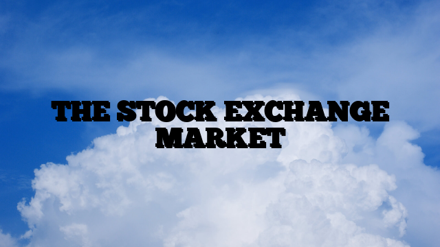 THE STOCK EXCHANGE MARKET