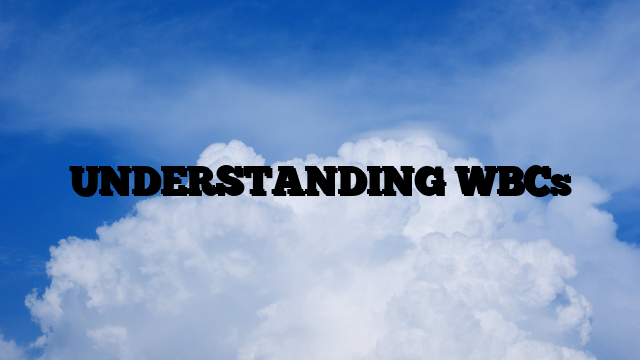 UNDERSTANDING WBCs