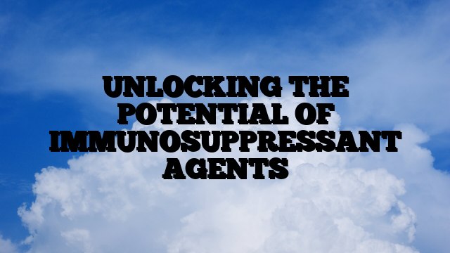 UNLOCKING THE POTENTIAL OF IMMUNOSUPPRESSANT AGENTS