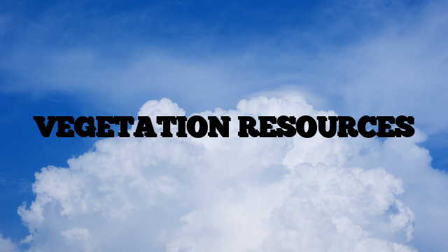 VEGETATION RESOURCES